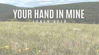 Loner Deer - Your Hand in Mine [Official Lyric Video]