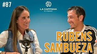 LA CAPITANA EL PODCAST: RUBENS SAMBUEZA #87