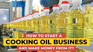 How To Start A Cooking Oil Business?