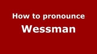 How to Pronounce Wessman - PronounceNames.com