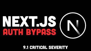 HUGE Next.js Authorization Bypass... Are You Safe? (9.1 CVSS)