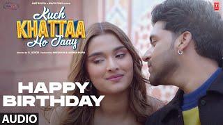 Happy Birthday (Audio) | Kuch Khattaa Ho Jaay: Guru Randhawa, Saiee M | Sadhu S Tiwari, Niket Pandey