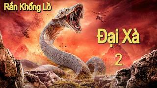 Phim Lẻ Hay: Đại Xà 2 - Rắn Khổng Lồ | Phim Phiêu Lưu và Hành Động Trung Quốc HD【LỒNG TIẾNG】