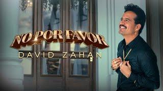 No Por Favor - David Zahan [Video Oficial]