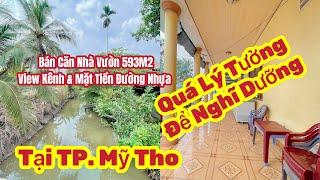 T551-BÁN NHÀ VƯỜN NGHĨ DƯỠNG 593M2-TẠI TP.MỸ THO, VIEW KÊNH & MẶT TIỀN ĐƯỜNG NHỰA-GIÁ: 3TỶ600