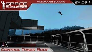 Control Tower Roof | Space Engineers Multiplayer Survival Video - Modded | #94