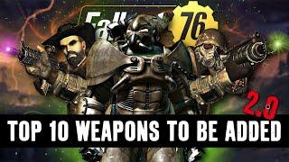 Fallout 76 - TOP 10 WEAPONS THAT NEED TO BE ADDED 2.0 !!!