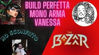 The Bazaar - ITA - Miglior Build con Vanessa - VITTORIA CONTRO VIVA LA FAZZA