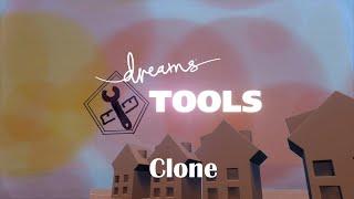 Dreams Tools Tutorial: Clone