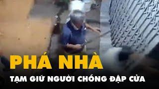 Vụ đập phá cửa nhà ở quận 12: Tạm giữ người chồng cùng 3 người liên quan