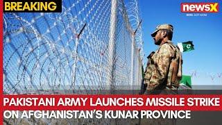 Pakistani Army Launches Missile Strike on Afghanistan’s Kunar Province | NewsX