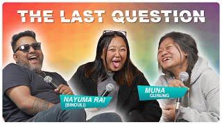 THE LAST QUESTION WITH NAYUMA RAI (BINDULI) AND MUNA GURUNG || MUKBANGER SPECIAL ||