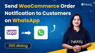 Send WooCommerce Order Notification to Customers on WhatsApp using 360 Dialog - WooCommerce WhatsApp