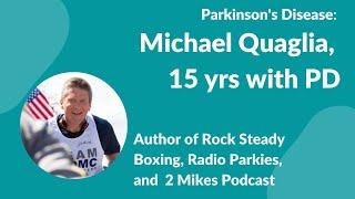 Parkinson's Disease- Michael Quaglia, 15 yrs with PD