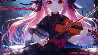 Vampire's Melody  #music #vasyaanimemusic #vampire #anime #amv