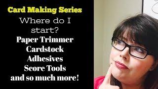 Card Making Series Beginner Card Making Tools and more