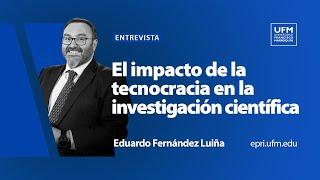 El impacto de la tecnocracia en la investigación científica | Eduardo Fernández Luiña