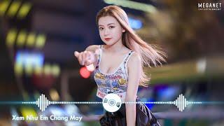 Ngọt Ngào Đến Mấy Cũng Tan Thành Mây | Xem Như Em Chẳng May Remix | Nhạc EDM TikTok Remix 2022