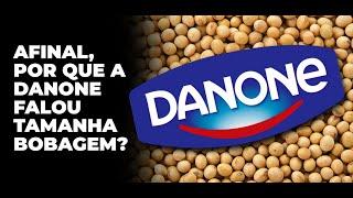 SOJA BR: AFINAL, POR QUE A DANONE FALOU TAMANHA BOBAGEM?