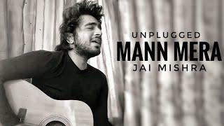 Mann Mera : Jay Mishra Unplugged | Jay Mishra | Table No. 21 | Saari Raat Aahein Bharta