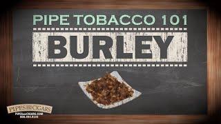 Pipe Tobacco 101 - Burley - PipesandCigars.com