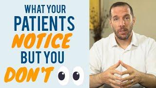 What Your Patients Notice but You Don't  |  Dental Practice Management Tip