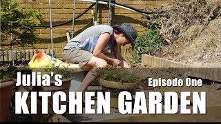 Julia's Kitchen Garden - Episode One