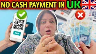 No cash payment in uk | cashless system in UK | UK with Benazir @ukwithbenazir