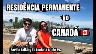 Residência Permanente no Canadá | Zarillo Talking To Luciana Couto #17