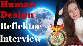 Human Design: Reflektor Interview