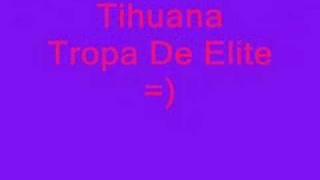 Tihuana-Tropa De Elite