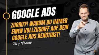 ZUGRIFF! Darum solltest Du immer vollen Zugriff auf dein Google Ads Konto haben...