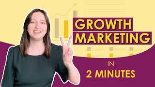 GROWTH MARKETING EXPLAINED IN 2 MINUTES | What is growth marketing?