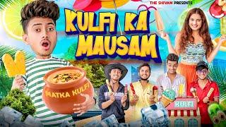 KULFI KA MAUSAM || THE SHIVAM