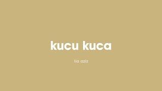 Lia Aziz - kucu kuca (lirik)