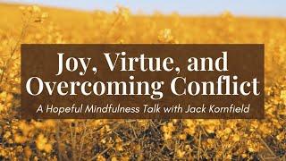 Joy, Virtue, and Overcoming Conflict | Hopeful Jack Kornfield Mindfulness Talk [with Visuals]