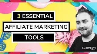 3 Essential Affiliate Marketing Tools