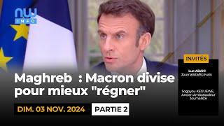 Maghreb  : Macron divise pour mieux "régner" P2