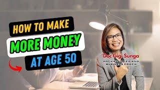 HOW TO MAKE MORE MONEY AT AGE 50