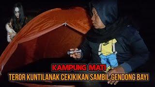 CAMPING HOROR: MENDADAK MENGGIGIL SAKIT SETELAH MENGGENDONG HANTU KAMPUNG MATI‼️