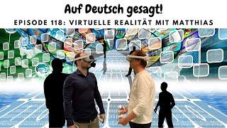 Episode 118: Virtuelle Realität mit Matthias