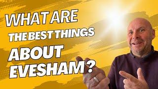 What are the FIVE best things about living in Evesham?