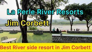 La Perle River Resorts || Best Hotel in Jim Corbett || Best Resorts & Hotels || Riverside property