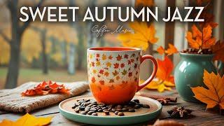 Sweet Jazz for Cool Autumn Morning That Will Make You Feel Happy and Positive  Fall Bossa Nova Jazz