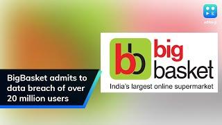 BigBasket admits to data breach of over 20 million users