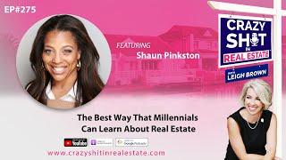 275 - The Best Way That Millennials Can Learn About Real Estate with Shaun Pinkston