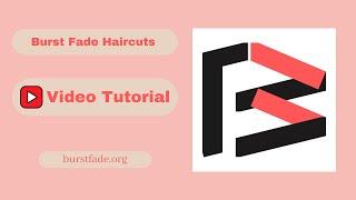 Burst Fade Haircuts Video Tutorial