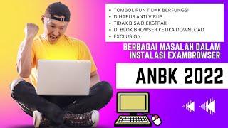 BERBAGAI PERMASALAHAN YANG MUNCUL DALAM MENGINSTALL APLIKASI EXAMBROWSER ANBK 2022