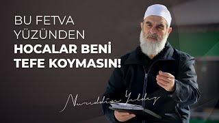 BU FETVA YÜZÜNDEN HOCALAR BENİ TEFE KOYMASIN! | Nureddin Yıldız