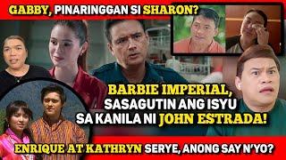 BARBIE IMPERIAL, SASAGUTIN ANG ISYU KAY JOHN ESTRADA!  KATHRYN FANS, HANDA NA BA KAY ENRIQUE GIL?